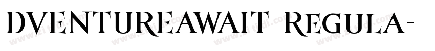 DVENTUREAWAIT Regula字体转换
